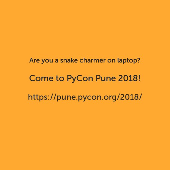 Do you prefer snakes over camel? Are you learning to be a snake charmer on laptop.
Register Now!!
pune.pycon.org/2018/register