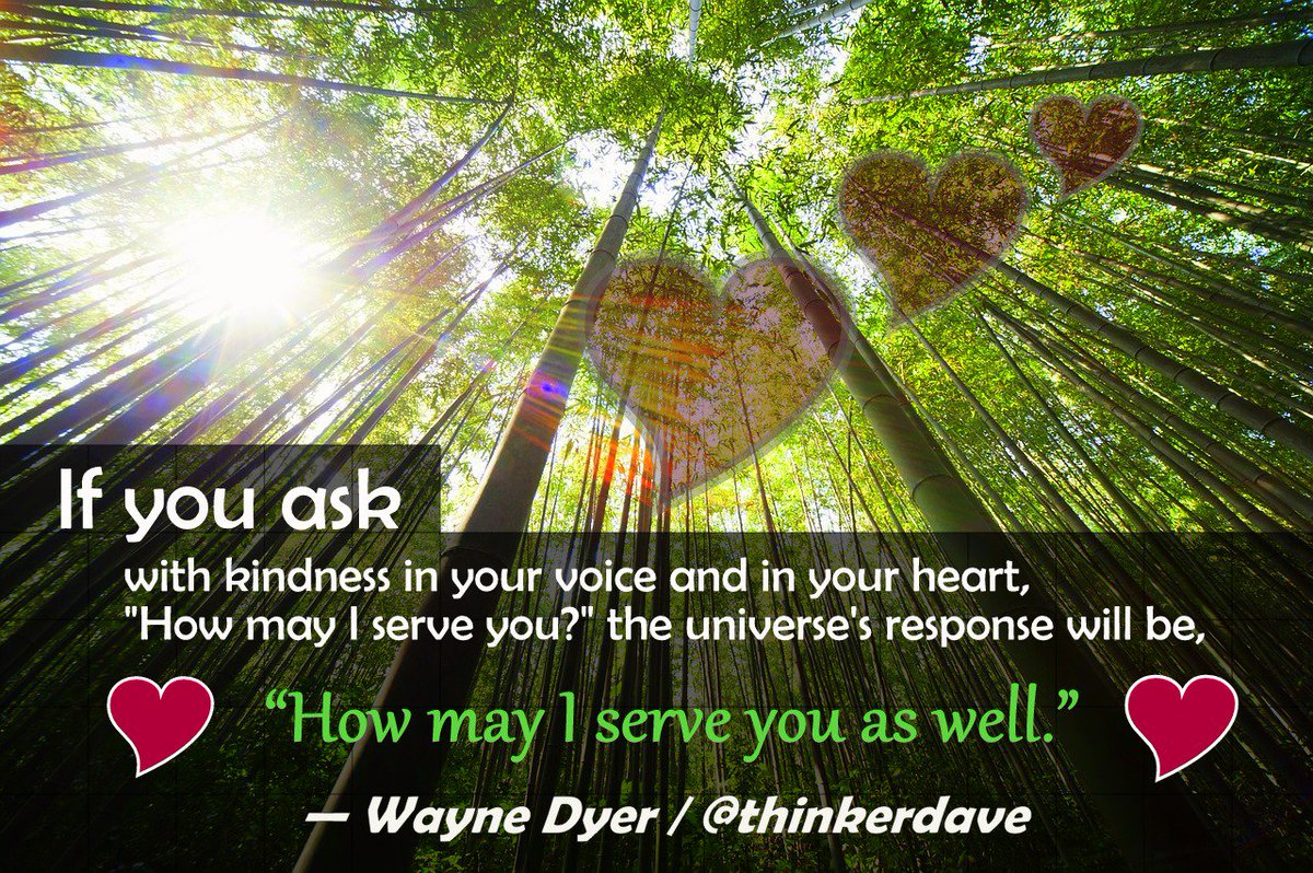 KevinMichael999's tweet photo. If you ask with kindness in your voice and in your heart, "How may I serve you?"

#WayneDyer https://t.co/Snx0I1IdHV