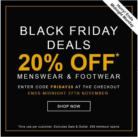 BLACK FRIDAY IS HERE! 
20% OFF* All Menswear &amp; Footwear 
Use Code: FRIDAY20 

Go, Go, Go >> buff.ly/2iN0Hga

Minimum spend £50 
Offer Ends 27/11/2017. One use only. 
(*While stock lasts, see website for T&amp;Cs)