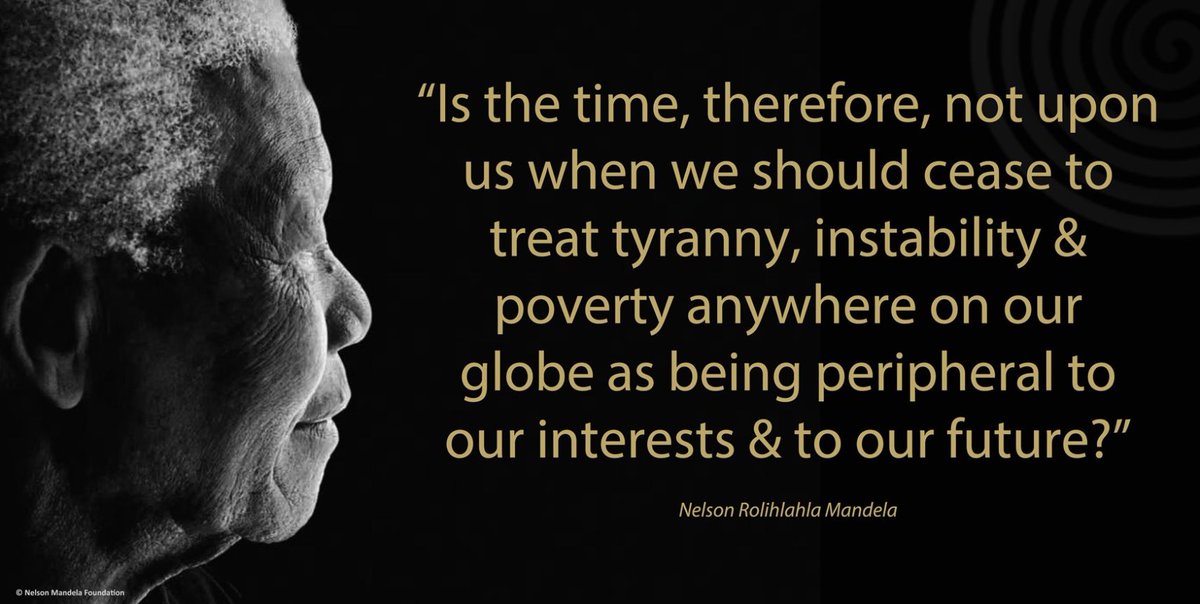 NelsonMandela's tweet photo. "Is the time, therefore, not upon us when we should cease to treat tyranny, instability &amp; poverty anywhere on our globe as being peripheral to our interests &amp; to our future?" #NelsonMandela #LivingTheLegacy https://t.co/vzSEljpLcT