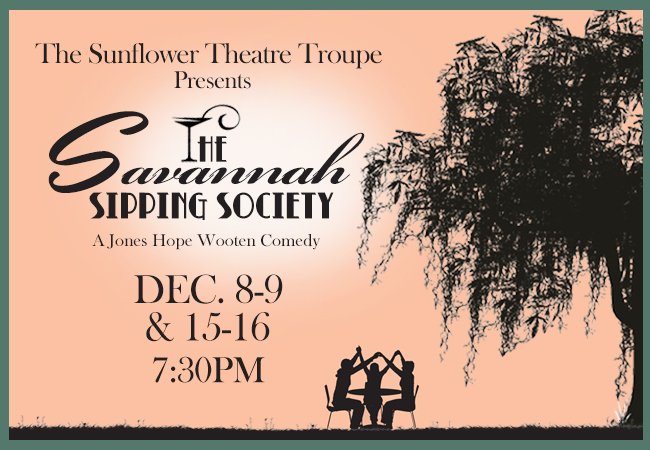 SunflowerCortez's tweet photo. The Sunflower Theatre Troupe Presents "The Savannah Sipping Society" by Jones Hope Wooten. Don't miss this laugh-a-minute comedy by a great local cast and crew. Dec.8-9 and Dec.15-16 @ 7:30PM. Tickets at https://t.co/knL7YKfjQA https://t.co/DYtSsPBI8K