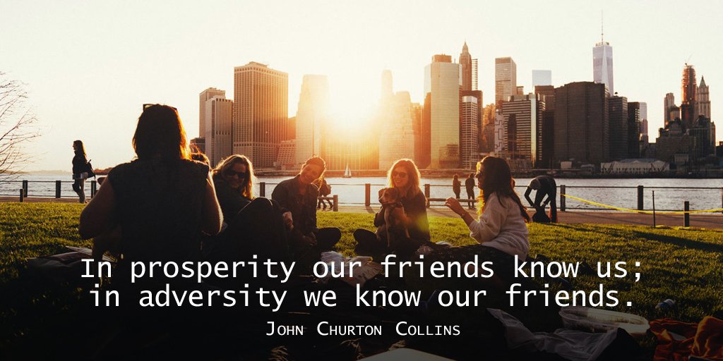 NoosWave's tweet photo. In prosperity our friends know us; in adversity we know our friends. - John Churton Collins #quote https://t.co/vIqXG9fdKV