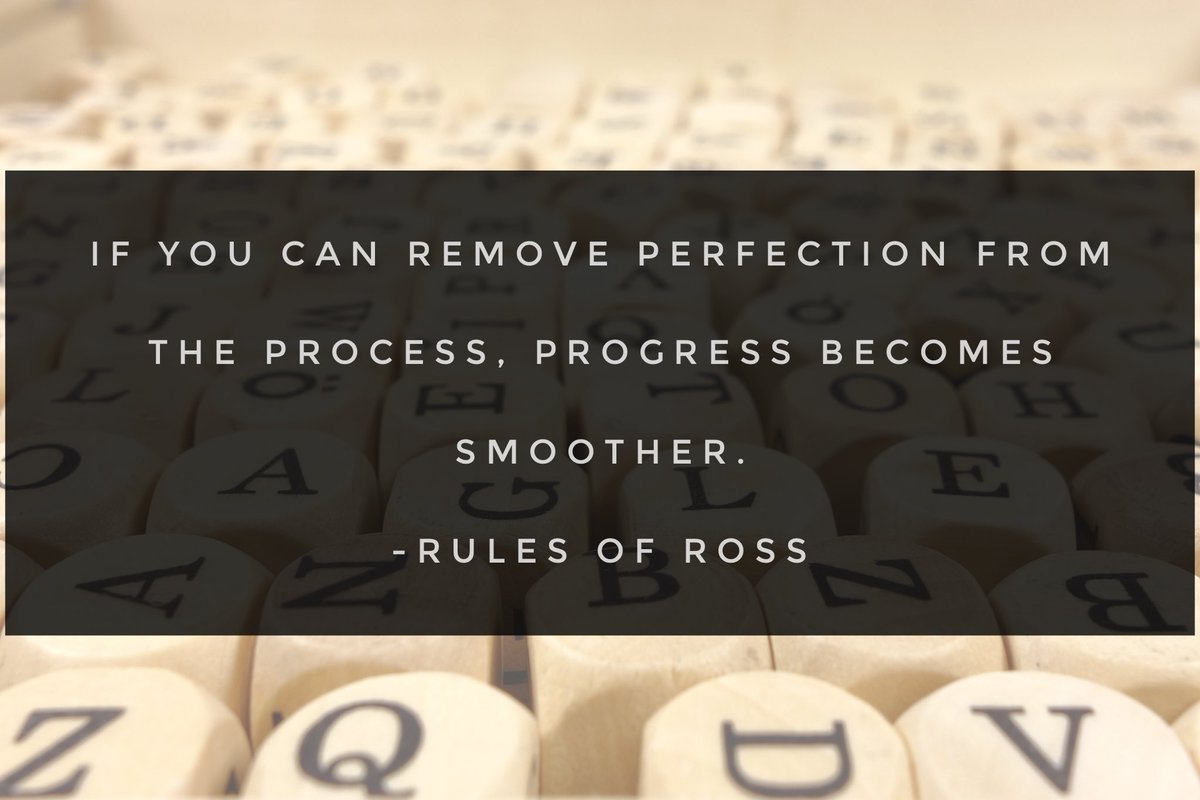 rulesofross's tweet photo. “If you can remove perfection from the process, progress becomes smoother.” #RulesofRoss #progress https://t.co/Wdc8DWi925