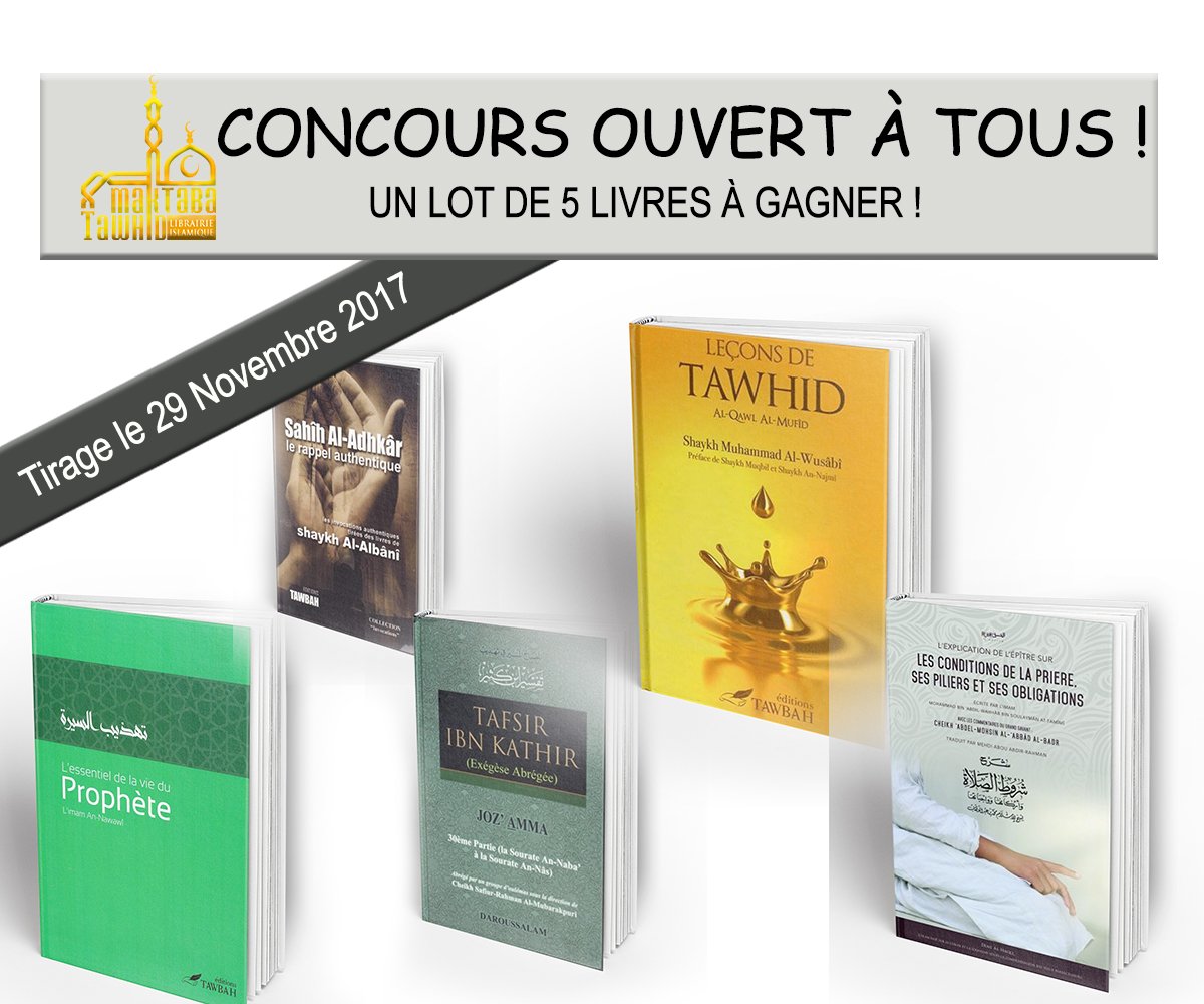 MaktabaTawhid's tweet photo. 🎊CONCOURS 5000 FOLLOWERS ! 🎊
LOT À GAGNER : 
- Leçons de Tawhid
+ Les conditions de la prière
+ Sahih Adhkar
+ Tafsir Ibn Kathir - Juzz 'Amma
+ L'essentiel de la sira

⚠️Pour participer 👉 RT + vous inscrire ici : https://t.co/CXshzYZbIR
Tirage le 29 Novembre 2017 InshaAllah https://t.co/MDNfBhlIDQ
