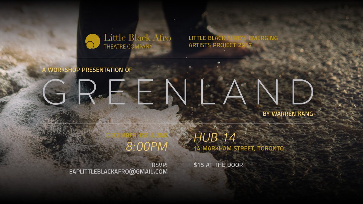 LittleBlackAfro's tweet photo. limited seats available for GREENLAND for December 1 & 2, 8PM at @hub14_yyz. support our #EAP2017 artist @warren_kang and the team! @sabahtude @camilstown @lareece93 @sterphraposo https://t.co/7OofGghZEh