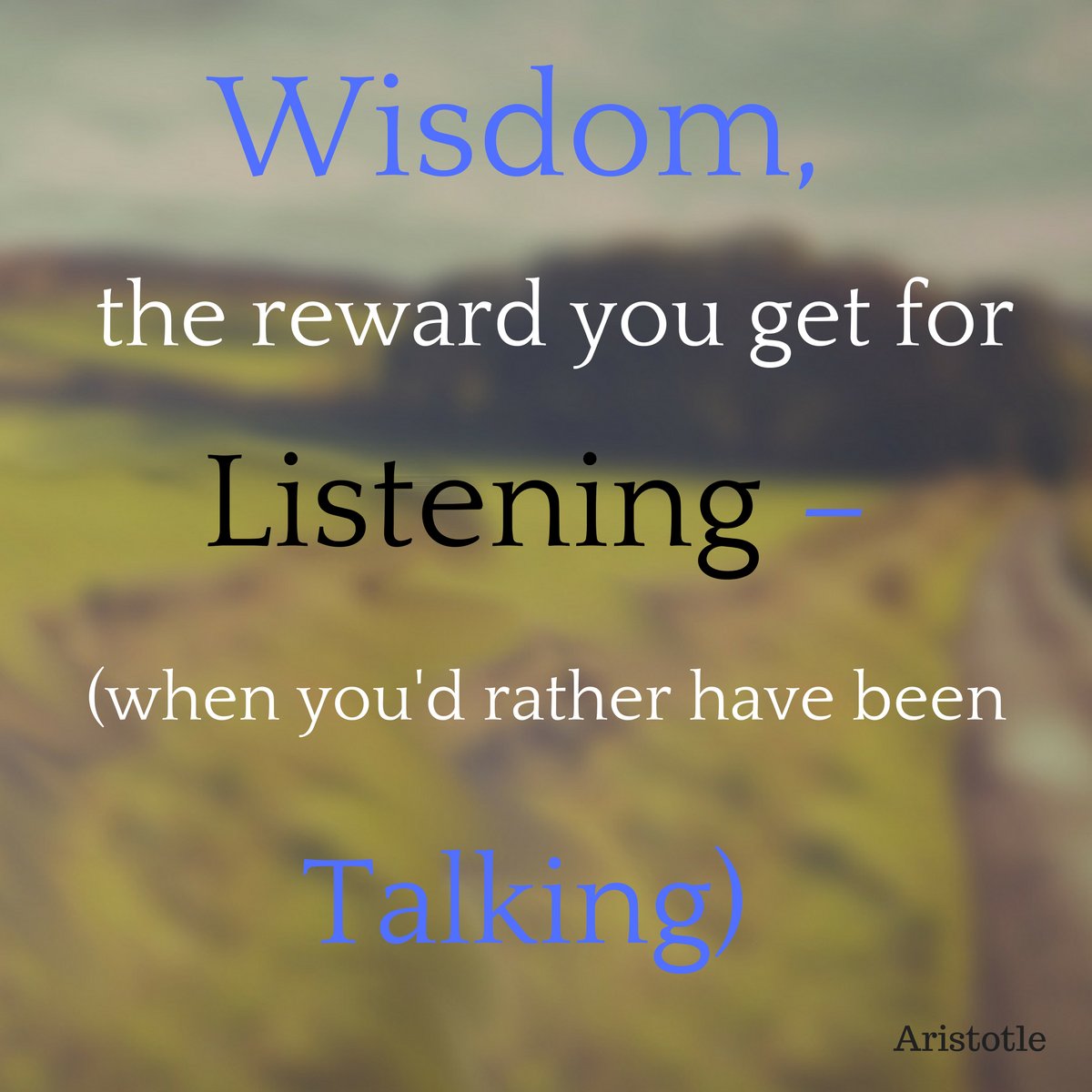 susanjagannath's tweet photo. Wisdom is the reward you get for listening, when you would rather have been talking. Aristotle. https://t.co/87oRODY6uc