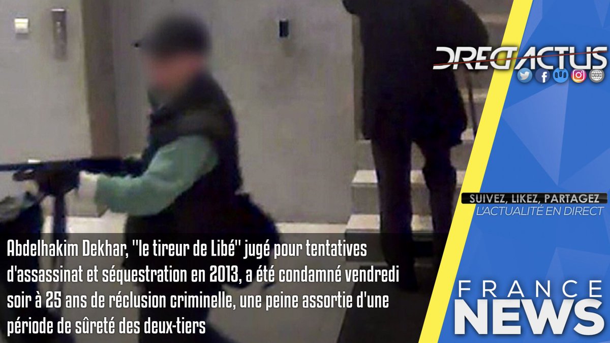DirectActus's tweet photo. ⚖️ Abdelhakim #Dekhar, "le tireur de Libé" jugé pour tentatives d'assassinat et séquestration en 2013, a été condamné vendredi soir à 25 ans de réclusion criminelle, une peine assortie d'une période de sûreté des deux-tiers https://t.co/nGosxuFOSs