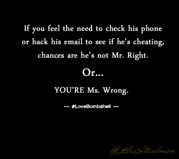 LisaSteadman's tweet photo. If you're secretly checking his phone, either you don't trust him (and he's not Mr. Right) or YOU'RE Ms. Wrong. #Lovebombshell https://t.co/yc79vpj8Q3