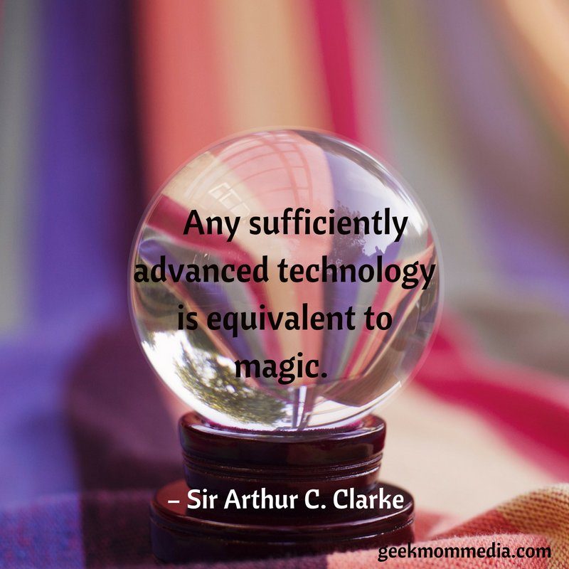 coolgames24's tweet photo. Any sufficiently advanced technology is equivalent to magic. ~ Sir Arthur C. Clarke via @geekmommedia #quote #technology https://t.co/SPoQ51rEai