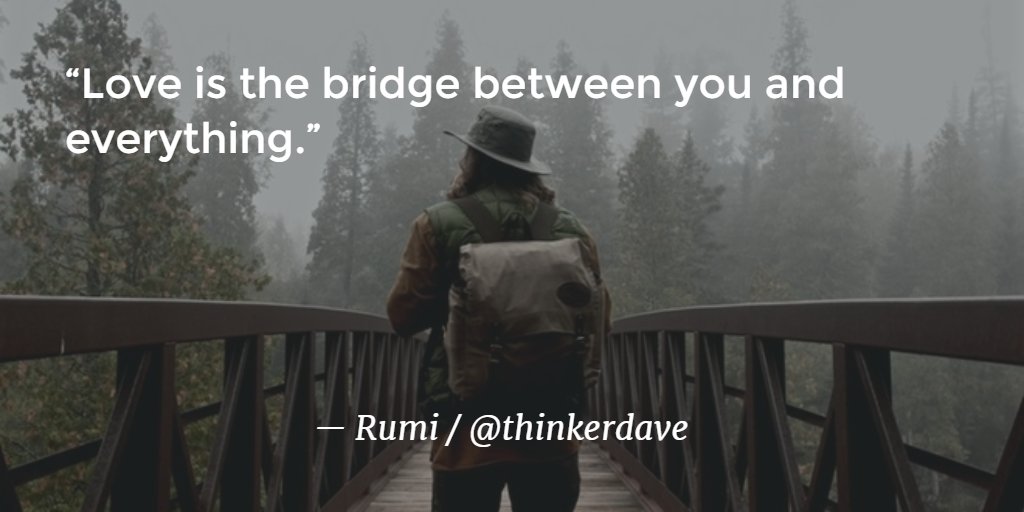 KevinMichael999's tweet photo. Love is the bridge between you and everything. — Rumi

#Rumi #quote #love https://t.co/nQJUQRivYi