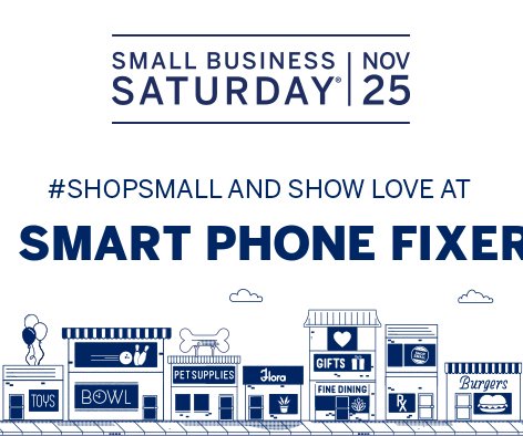 SmartPhoneFixer's tweet image. Join us for #SmallBizSat this Nov 25 and #ShopSmall at the businesses you love.