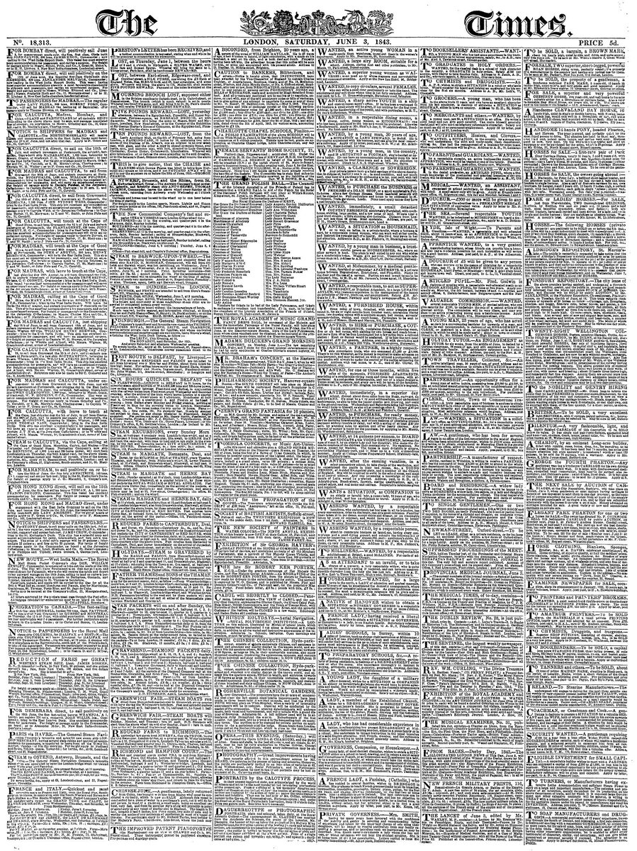 For most of the nineteenth century, the biggest daily newspapers carried nothing but densely-packed adverts on their front page. Here are some examples from around the time this film is set...