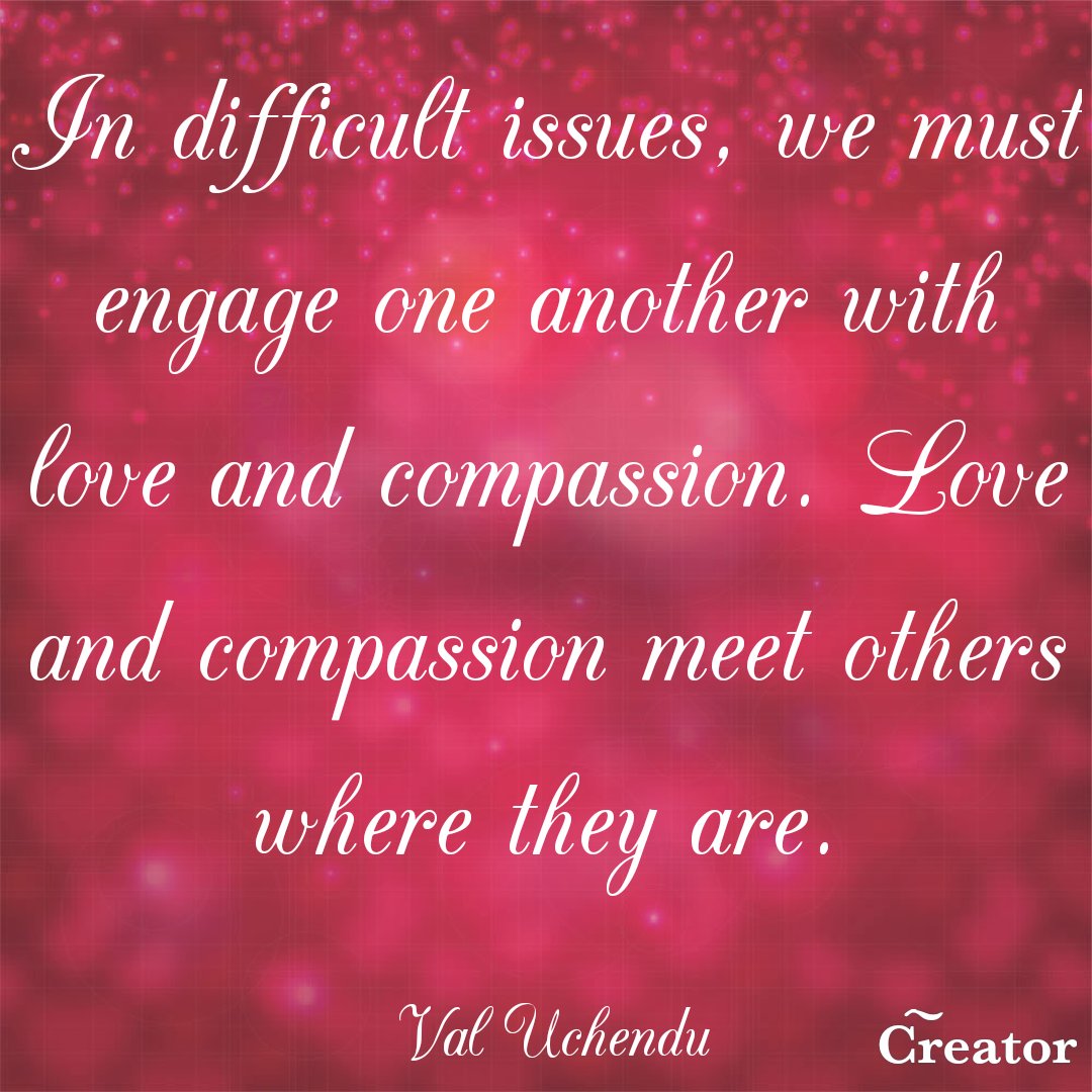 vuche1's tweet image. #LoveChallengeDay268: In difficult issues, meet others where they are. Don't wait for them to make it to you. #love #challenge #compassion
