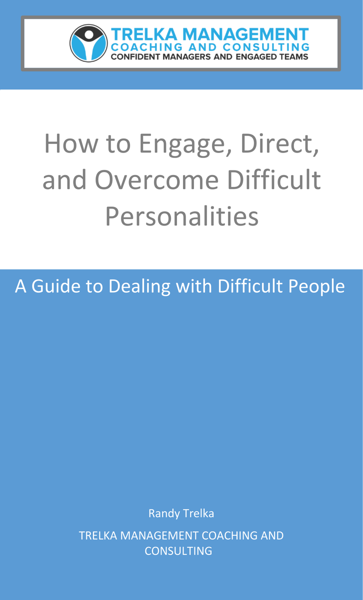 Do you struggle with difficult employees and wish you had better strategies for engaging them. Then sign up to receive my free guide for managing difficult people. randytrelka.com #DifficultEmployees #PositiveLeadership #Management #Coaching