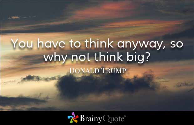 MakeMoreTime's tweet image. You have to #think anyway, so why not think big? Donald #Trump #quote