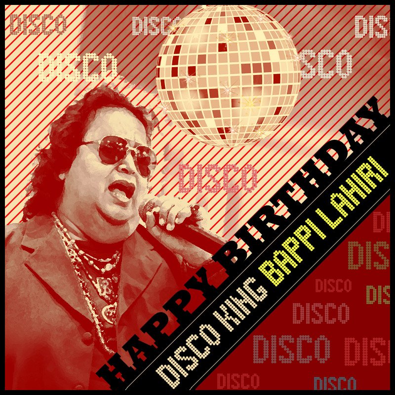 Happy Birthday DISCO KING BAPPI LAHIRI    