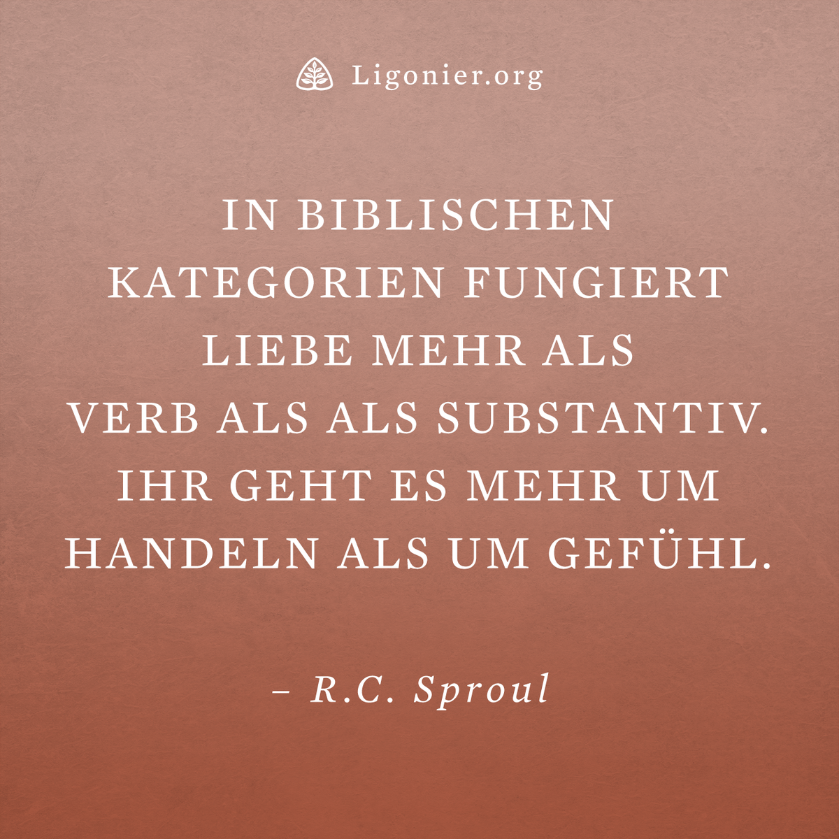LigonierDE's tweet photo. »In biblischen Kategorien fungiert Liebe mehr als Verb als als Substantiv. Ihr geht es mehr um Handeln als um Gefühl.« —@RCSproul https://t.co/EqNnz6Oyc3