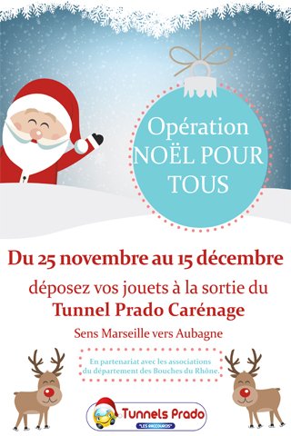 Opération « NOËL pour TOUS »
Du 25 novembre au 15 décembre 2017
Déposez vos jeux ou jouets dans le traîneau à la sortie du Tunnel Prado Carénage, sens Marseille /Aubagne pour faire le bonheur des petits et grands. 
tunnelprado.com/Actualites/Fla…