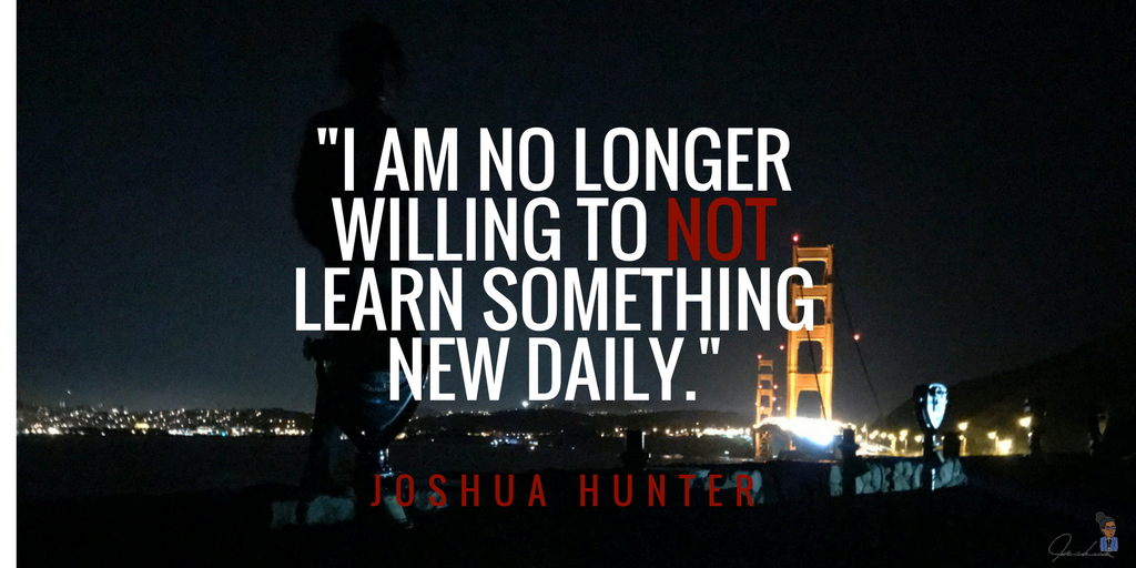 JoshuaOHunter's tweet photo. "I am no longer not willing to learn something new daily." #quote #qotd #learners #MondayMotivation https://t.co/b597sg0rYR