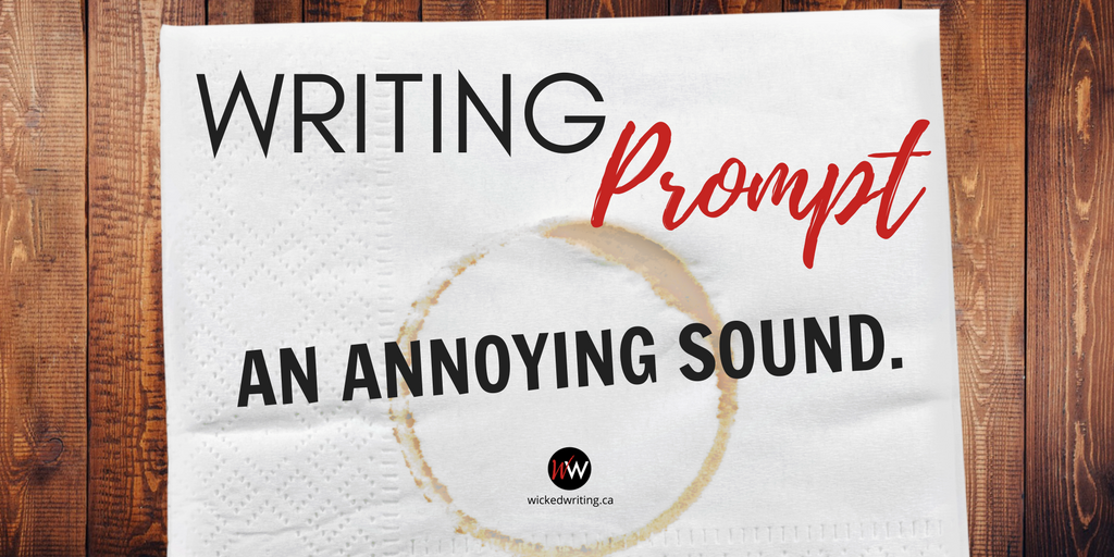 WickedWriting's tweet photo. Weekly #WritingPrompt: an annoying sound. What did you come up with? We want to know! https://t.co/CRxle3F7q2