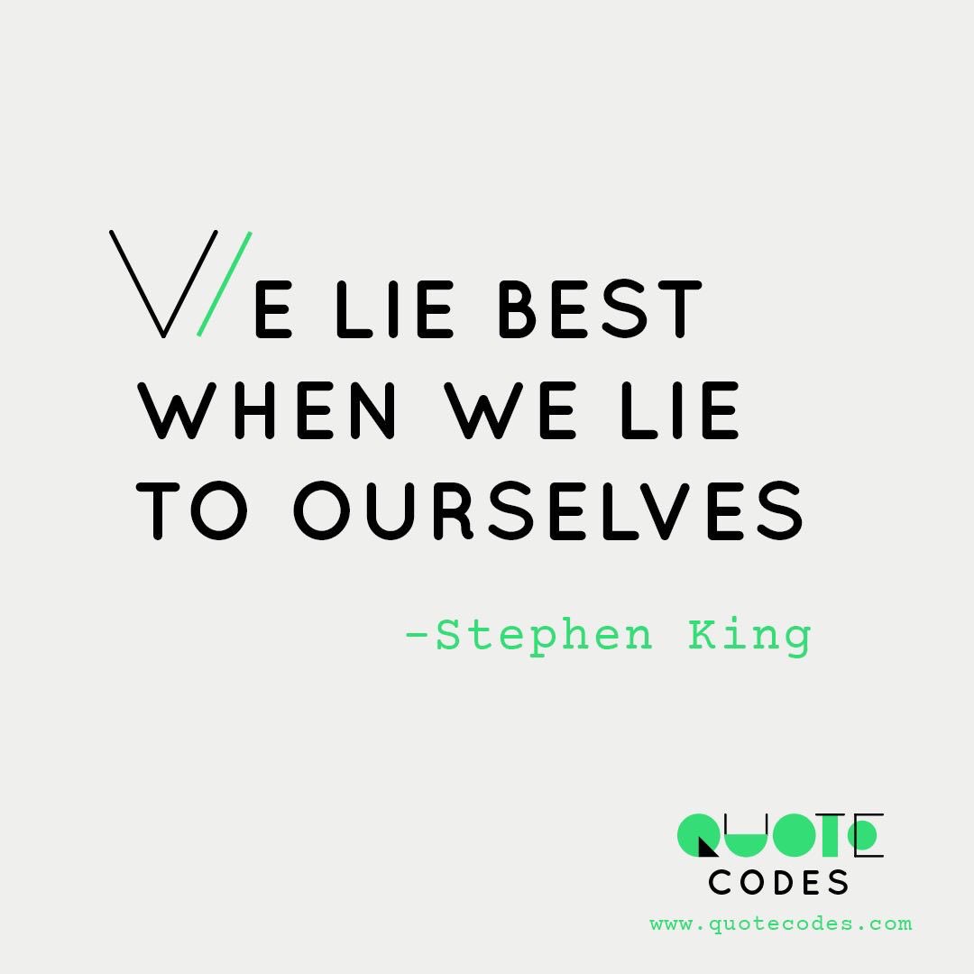 quotecodes's tweet photo. We lie best when we lie to ourselves #StephenKing #MondayMotivaton #legendaryauthors #indie #indiedev #quotecodes #wordgame #wordporn https://t.co/wJOdvOdYIa