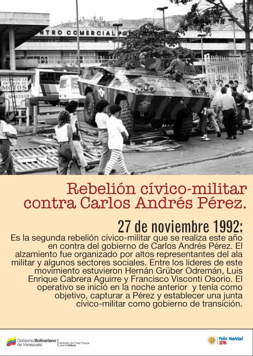#27Noviembre DE 1992. #Prohibidoolvidar Un día como hoy, hace 25 años el pueblo exteriorizó una vez más su rechazo,con una insurrección cívico militar  contra el modelo político y económico puntofijista que gobernaba a Venezuela, presidida entonces por Carlos Andrés Pérez.