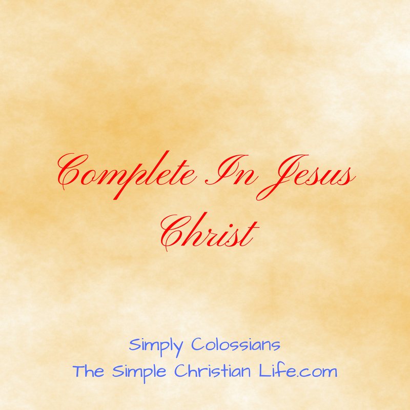 Complete In Jesus Christ @ thesimplechristianlife.com/gr0v  #1YearBibleReading #Colossians