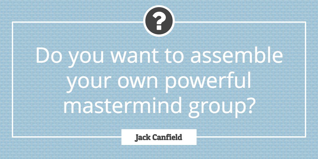 JackCanfield's tweet photo. A #mastermind group is one of the most powerful tools used by #successful people. Here's how to start your own: https://t.co/bn31byR8k4 https://t.co/lqhGx388Sl