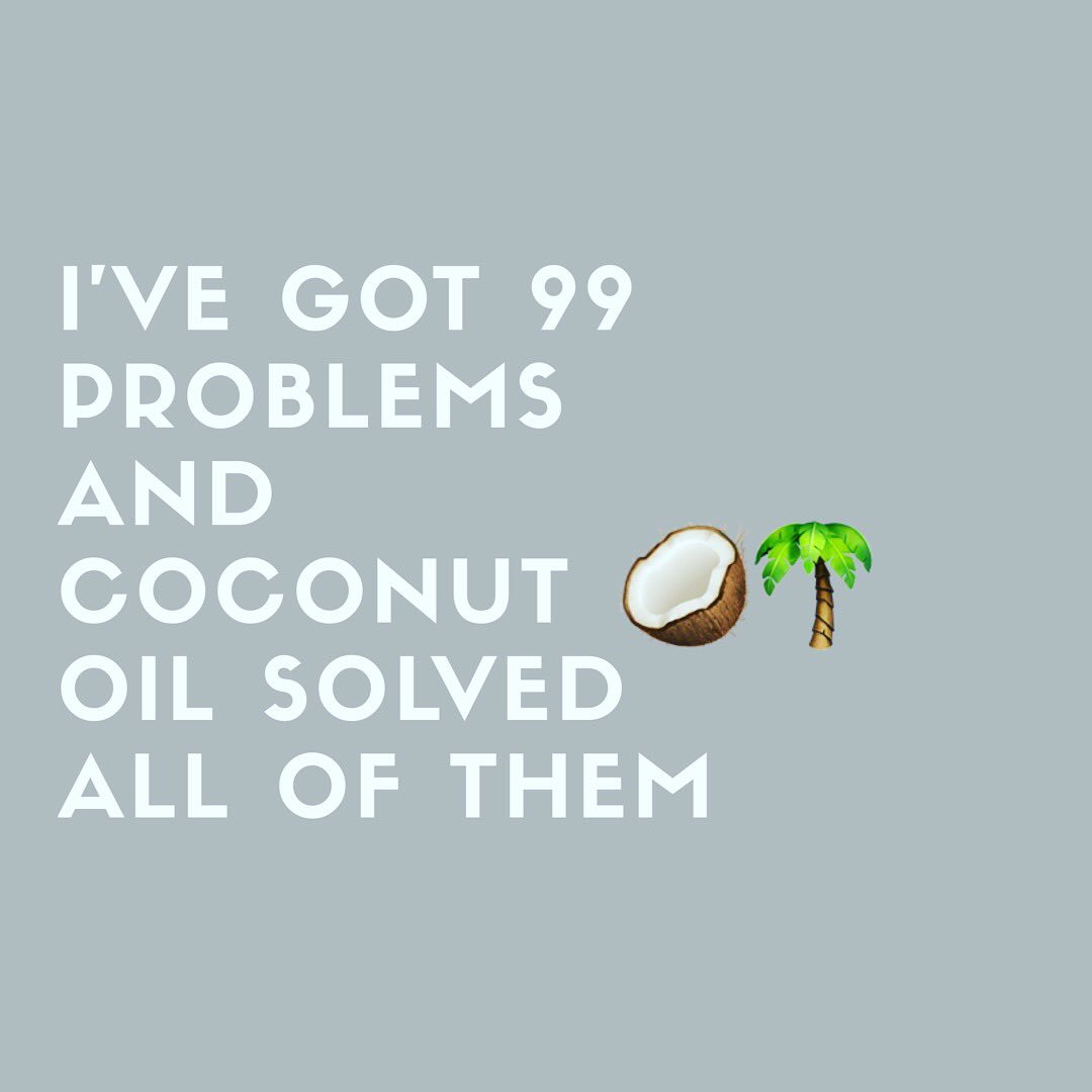 DeliciousPlants's tweet photo. I’ve got 99 problems and coconut oil solved all of them 🥥🌴 https://t.co/jnISmCKHw7