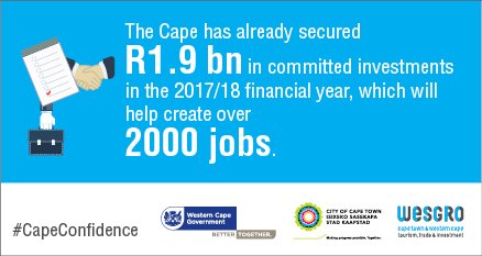 [PRESS RELEASE] The Cape has already secured R1.9 billion in committed investments in the 17/18 financial year, which will help create over 2000 #jobs #CapeConfidence #WesgroInvest