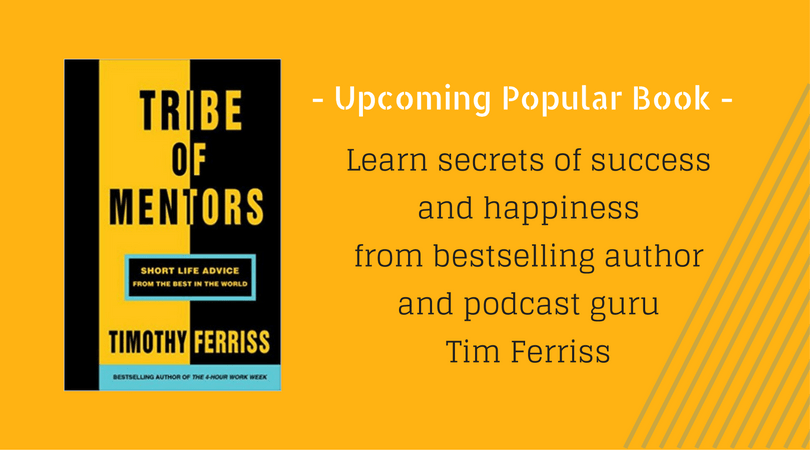 Our next pick for #bookreview - Tribe of Mentors by <a href="/tferriss/">Tim Ferriss</a> who is the author of 4 hour Body and 4 hour Work Week. Now he is sharing secrets of his success and happiness. #NotToMiss #EagerlyWaiting #bookRelease 
<a href="/penguinrandom/">Penguin Random House 🐧🏠📚</a> <a href="/randomhouse/">Random House Group</a> <a href="/penguinrandom/">Penguin Random House 🐧🏠📚</a>