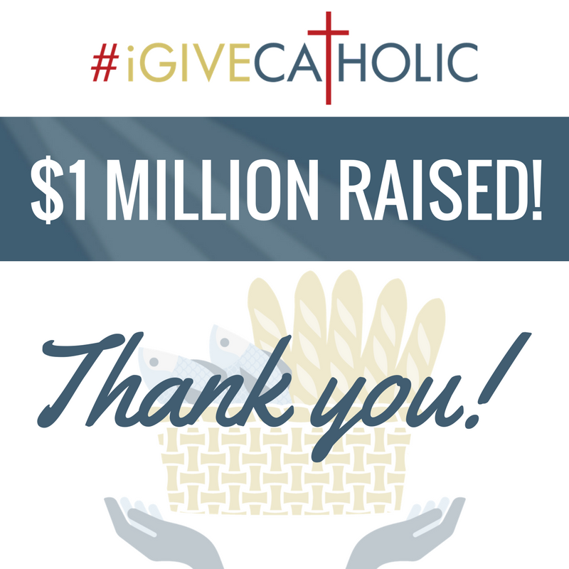 We've raised $1 million! Thank you to all those who have given - let's keep it up! #iGiveCatholic on #GivingTuesday