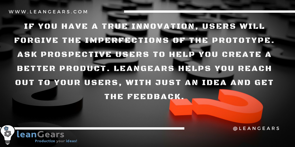 leangears's tweet photo. If you have a true #innovation, users will forgive the imperfections of the prototype. Ask prospective users to help you create a better #product. #leanGears helps you reach out to your users with just an idea and get the #feedback. https://t.co/YqH8vWkRYm