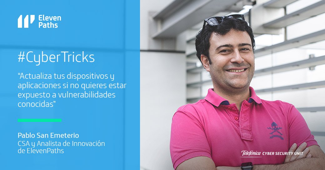 ElevenPaths's tweet image. &quot;Actualiza tus dispositivos y aplicaciones si no quieres estar expuesto a vulnerabilidades conocidas&quot; por @psaneme #cybertricks #ciberconsejos #DíaMundialDeLaCiberseguridad