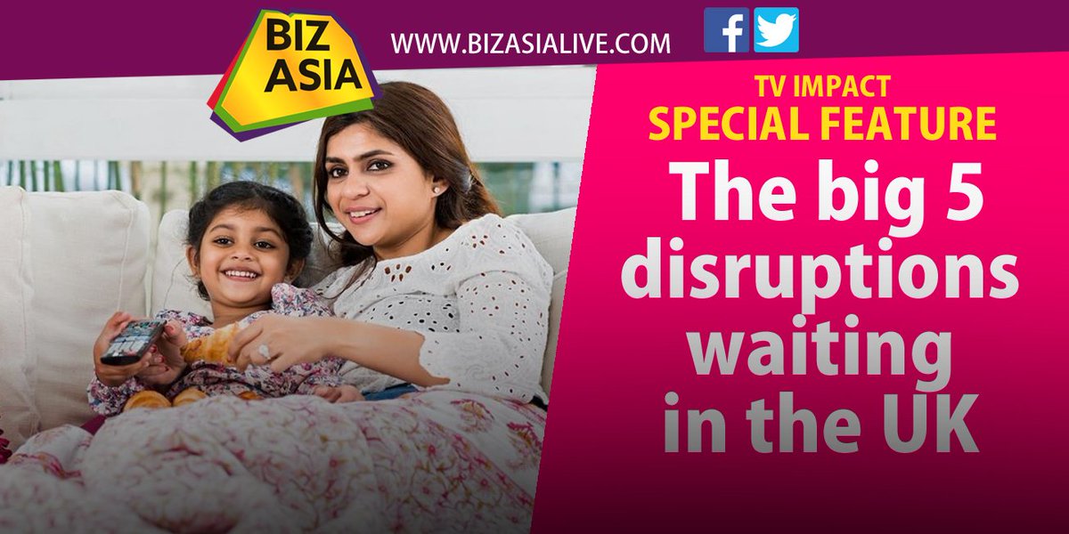 BizAsiaLive's tweet photo. Special Feature: #TVImpact - The big 5 disruptions waiting to happen in the UK: https://t.co/ESjuLX68Q9 #Media #Disruptions https://t.co/NeT9355Alq