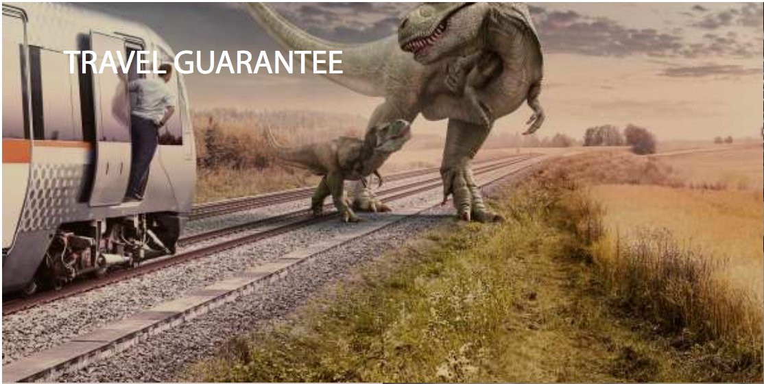 Dinosaurs walking over train tracks, with a train waiting for them to cross. Claim: "Travel Guarantee"