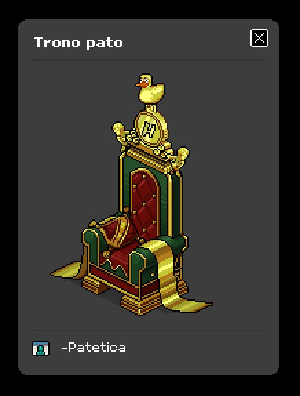 #Noviembrecrecuativo
🔧 Creado por -Patetica 💋
👑 " Trono pato " 👑
¡Ahora Habbocuack tiene un trono digno para su gente!
📌 <a href="/ESHabbo/">Habbo ES/MX</a> <a href="/habbocuack/">Habbocuack</a>

IMAGEN EN HD: imgur.com/a/6vaEV
