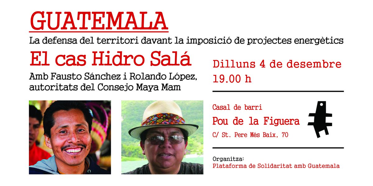 pguate_bcn's tweet photo. Xerrada-debat sobre #DefensaDelTerritori a #Guatemala amb Fausto Sánchez i Rolando López (Consejo Maya Mam). 4/12, 19.00h al @CasalPou Parlaran de la resistència a la hidroelèctrica Hidro Salá. Per conèixer el cas: https://t.co/lwSdTBVKpr @Ayotzicat @taulapermexic @hijosbarcelona https://t.co/Vc3JsVF3HM