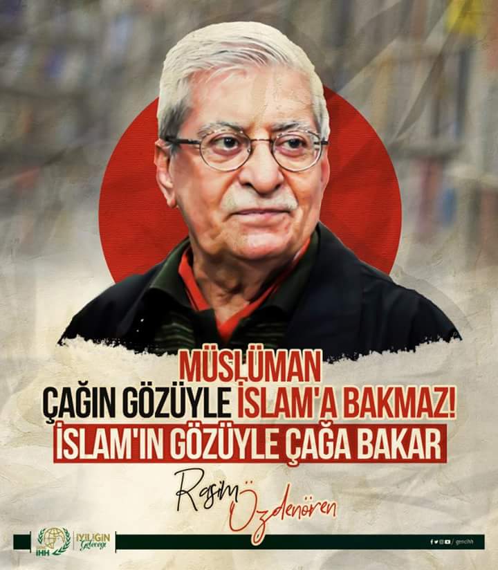 Müslüman çağın gözüyle İslam’a bakmaz!
İslam’ın gözüyle çağa bakar.

| Rasim Özdenören