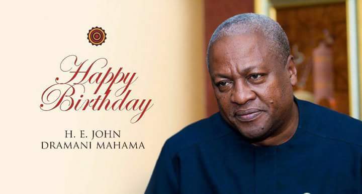 Happy Birthday to his Excellency John Dramani Mahama 