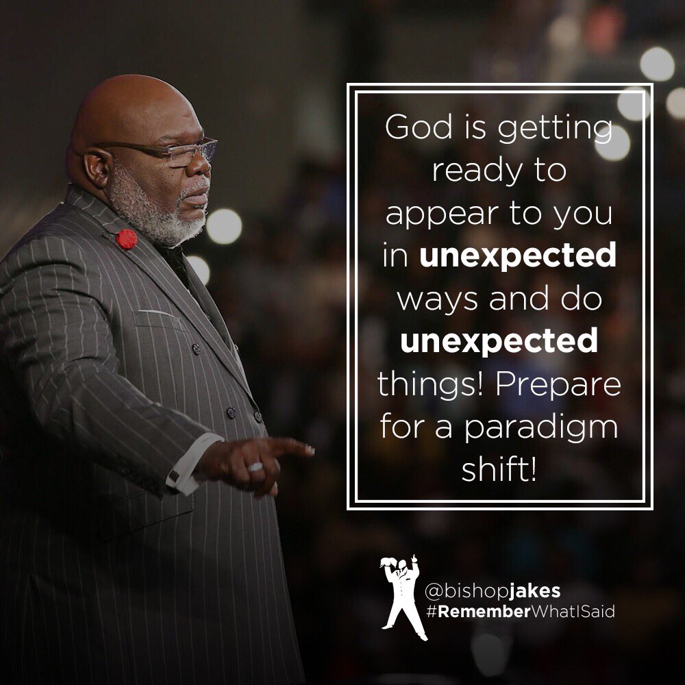 BishopJakes's tweet photo. Good Morning!

God is getting ready to appear to you in unexpected ways and do unexpected things! Prepare for a paradigm shift.

Watch the rebroadcast of #RememberWhatISaid now at https://t.co/COknNyJN0x #tphonline #DailyDevotion https://t.co/tGfuRzReli