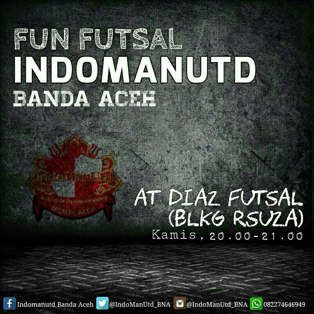 FUN FUTSAL <a href="/indomanutd/">Indonesian Manchester United</a> Banda Aceh, MALAM INI start jam 20.00 WIB at DIAZ FUTSAL. HTM : 15k/orang. Join! Let's go!