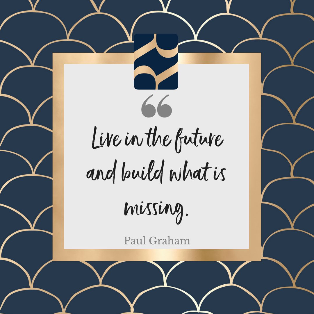 “Live in the future and build what is missing.”
Paul Graham,

How are you building your future?
#BusinessQuotes #BuildYourFuture #InspirationalQuotes