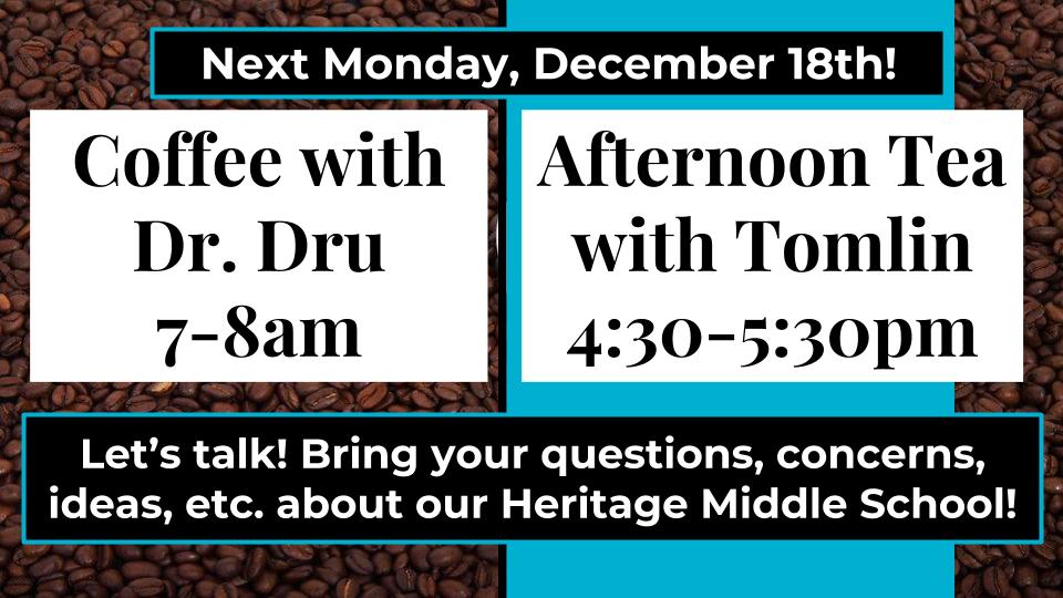 Hey, <a href="/HeritageMS_WCS/">Heritage MS</a> Families! UR invited 2 Coffee w/ Dr. Dru (7am) &amp; Afternoon Tea w/ Tomlin (4:30pm) next Mon. Dec. 18th! Come 2 the Media Center &amp; let's talk ab your questions, concerns, ideas, suggestions, etc. about the home of the Huskies!