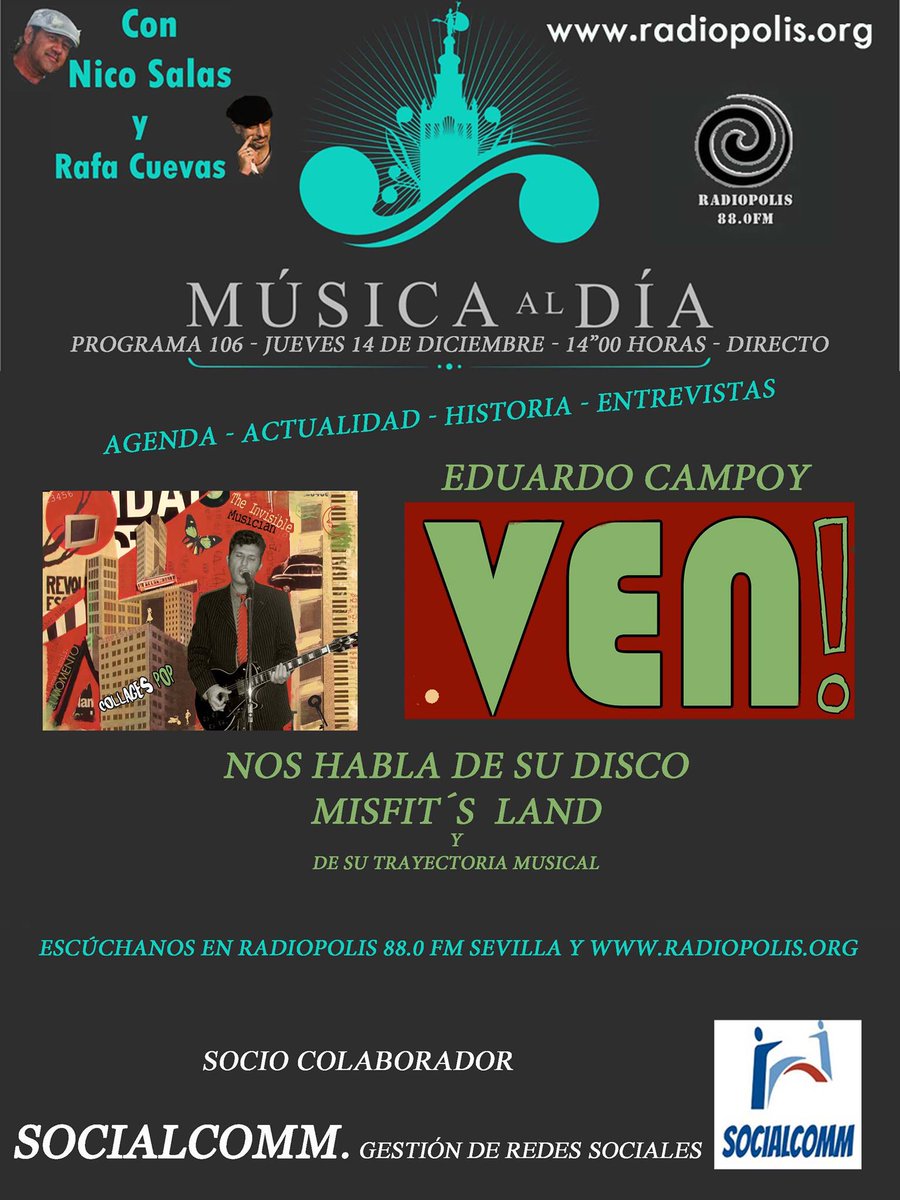 JUEVES 14: Artista invitado Eduardo Campoy Ven, que nos presenta su nuevo disco "Misfit's Land".
Pop Enérgico, melódico y elegante, con matices sociales y combativos.
De 14 a 15, con <a href="/Nico1Salas/">Nico Salas</a> y <a href="/RafaCuevas68/">Rafa Cuevas</a> streaming en radiopolis.org
Colabora <a href="/socialcomm2015/">SocialcoMM Marketing Digital</a>