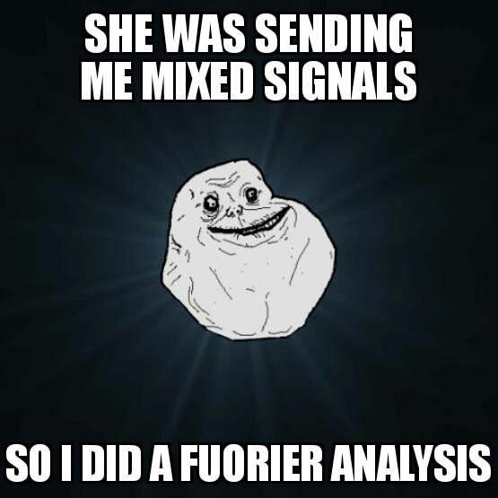 ninillo666's tweet image. #ForeverAlone in the #FrequencyDomain
#FFT
en.m.wikipedia.org/wiki/Frequency…