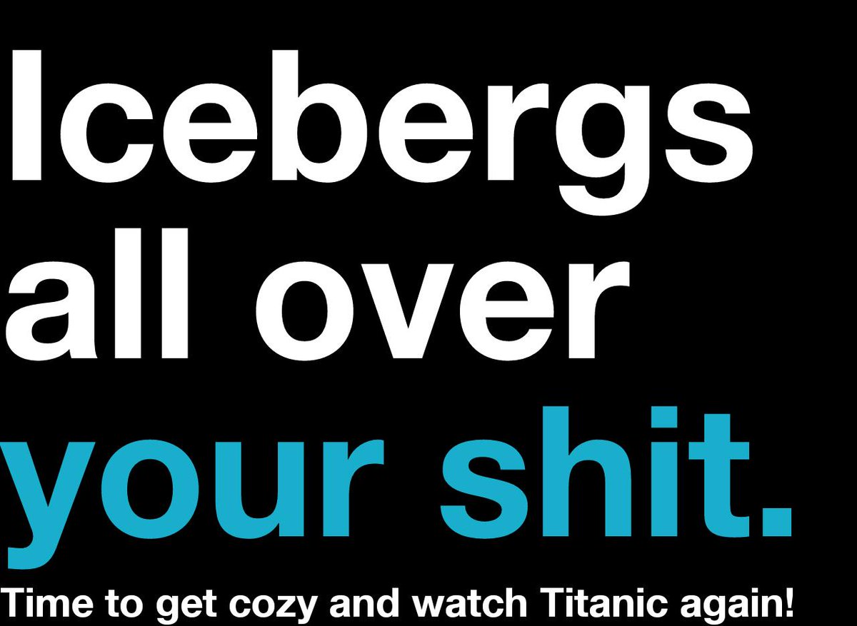 PinkPerplexity's tweet image. Icebergs all over your shit. Time to get cozy and watch Titanic again! #authenticweather