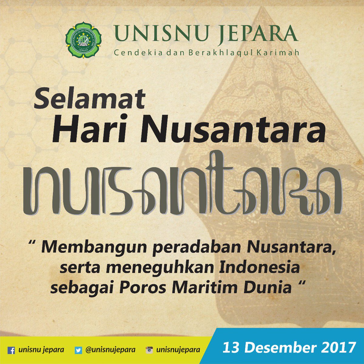 Selamat Hari Nusantara, 13 Des 2017. " Membangun peradaban Nusantara, serta meneguhkan Indonesia sebagai Poros Maritim Dunia "