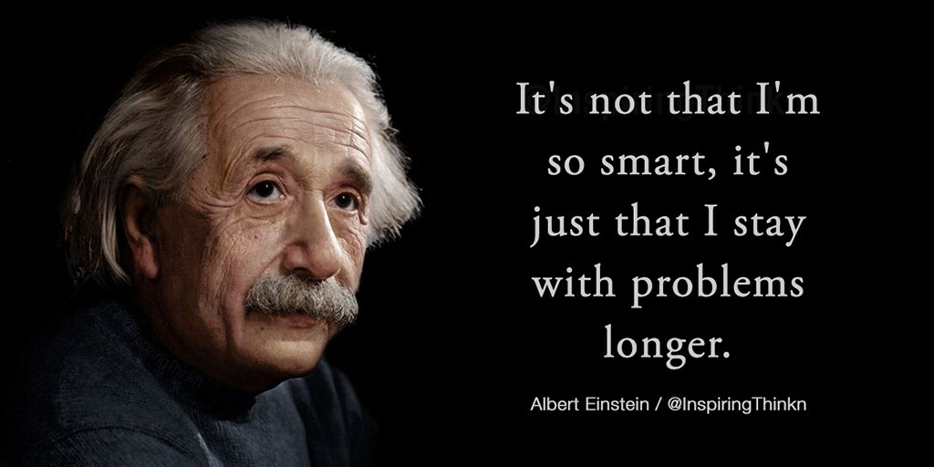 Roy T. Bennett on Twitter: "It's not that I'm so smart, it's just that I  stay with problems longer. Albert Einstein… "