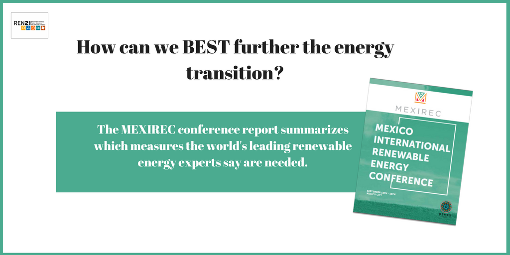 REN21's tweet photo. Now Available - the #MEXIREC Conference Report! Read about the main highlights & takeaways from the 7th International Renewable Energy Conference here: https://t.co/zQfsTN4Czx #RenewablesRising @SENER_mx #DEMEX https://t.co/abjHBUVD43